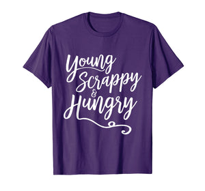 Funny shirts V-neck Tank top Hoodie sweatshirt usa uk au ca gifts for Young Scrappy and Hungry - Script T-Shirt 475324