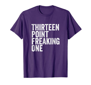 Funny shirts V-neck Tank top Hoodie sweatshirt usa uk au ca gifts for Thirteen Point Freaking One - Half Marathon 13.1 T-Shirt 1361047