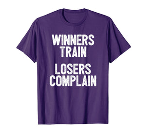 Funny shirts V-neck Tank top Hoodie sweatshirt usa uk au ca gifts for Winners Train Losers Complain Inspirational T-Shirt 1901730
