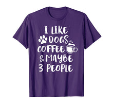 Load image into Gallery viewer, Funny shirts V-neck Tank top Hoodie sweatshirt usa uk au ca gifts for I LIKE DOGS COFFEE MAYBE 3 PEOPLE Funny Sarcasm T-Shirt Gift 1670932
