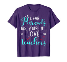 Load image into Gallery viewer, Funny shirts V-neck Tank top Hoodie sweatshirt usa uk au ca gifts for Dear Parents Tag You&#39;re It Love Teacher Funny T-Shirt Gift 176517
