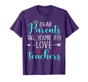 Funny shirts V-neck Tank top Hoodie sweatshirt usa uk au ca gifts for Dear Parents Tag You're It Love Teacher Funny T-Shirt Gift 176517