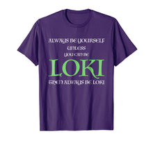 Load image into Gallery viewer, Funny shirts V-neck Tank top Hoodie sweatshirt usa uk au ca gifts for Always Be Yourself Unless You Can Be Loki T Shirt Loki Gift 1515595
