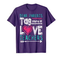 Load image into Gallery viewer, Dear Parents Tag You&#39;re It Love Teacher Funny T-Shirt Gifts
