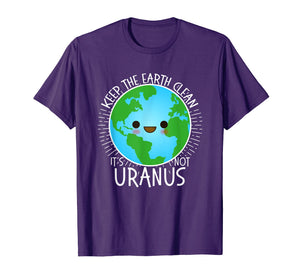 Funny shirts V-neck Tank top Hoodie sweatshirt usa uk au ca gifts for Keep the Earth Clean its not Uranus Shirt Earth Day for Kids 1161168