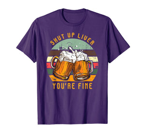 Funny shirts V-neck Tank top Hoodie sweatshirt usa uk au ca gifts for Shut Up Liver You're Fine Vintage T-Shirt Funny Beer Gift 1790318