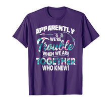 Load image into Gallery viewer, Funny shirts V-neck Tank top Hoodie sweatshirt usa uk au ca gifts for Apparently We're Trouble When We Are Together Funny Shirt 2914031
