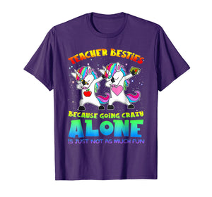 Teacher Besties Because Going Crazy Alone Is Not Fun T-Shirt