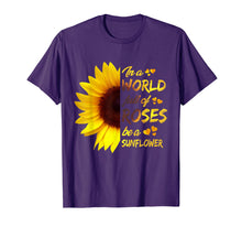 Load image into Gallery viewer, In A World Full Of Roses Be A Sunflower Funny Gift T-Shirt
