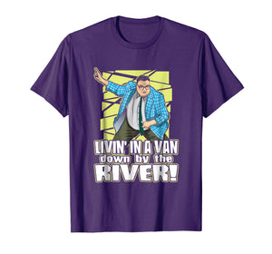 Living in a van down by the river funny tshirt for men