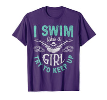 Load image into Gallery viewer, Funny shirts V-neck Tank top Hoodie sweatshirt usa uk au ca gifts for I Swim Like A Girl Try To Keep Up T shirt Swimming Swimmer 765763
