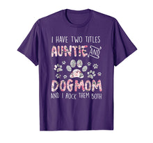 Load image into Gallery viewer, Funny shirts V-neck Tank top Hoodie sweatshirt usa uk au ca gifts for I Have Two Titles Auntie And Dog Mom And I Rock Them TShirt 2972963
