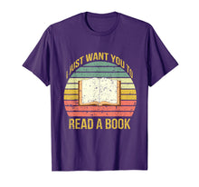 Load image into Gallery viewer, Funny shirts V-neck Tank top Hoodie sweatshirt usa uk au ca gifts for I Just Want You To Read A Book Books Lover Gifts T Shirt 1171596
