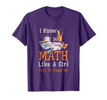 Load image into Gallery viewer, Funny shirts V-neck Tank top Hoodie sweatshirt usa uk au ca gifts for I Know I Do Math Like A Girl Try To Keep Up T-shirt 2759227
