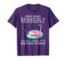 Load image into Gallery viewer, People Should Seriously Stop Expecting Normal Flamingo Shirt
