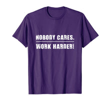 Load image into Gallery viewer, Nobody Cares Work Harder Motivational Fitness Workout Gym T-Shirt
