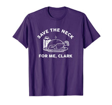 Load image into Gallery viewer, Turkey Save The Neck For Me Clark T-Shirt
