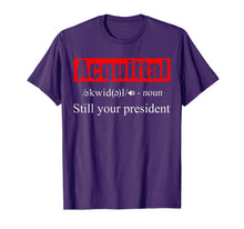 Load image into Gallery viewer, Acquittal Noun Still Your President Funny 2020 T-Shirt-5909066
