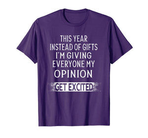 Funny shirts V-neck Tank top Hoodie sweatshirt usa uk au ca gifts for This Year Instead Of Gifts I'm Giving Everyone My Opinion T-Shirt 1191795