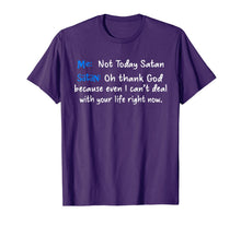 Load image into Gallery viewer, Me not today satan satan oh thank God T-Shirt
