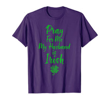 Load image into Gallery viewer, Pray For Me My Husband is Irish St Patricks Day Ireland Wife TShirt695149
