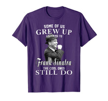 Load image into Gallery viewer, Some of us Grew Up Listening to Frank T Shirt Sinatra Gift T-Shirt

