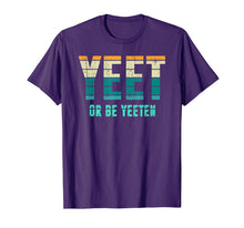 Load image into Gallery viewer, Unique Vintage Retro Style Meme Apparel Yeet or be Yeeten T-Shirt

