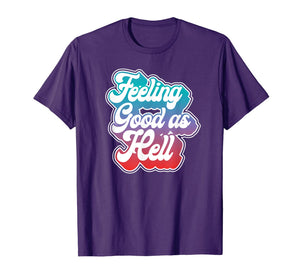 Funny shirts V-neck Tank top Hoodie sweatshirt usa uk au ca gifts for Feeling Good As Hell T-Shirt 150979