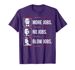 Trump more jobs Obama no jobs Bill Cinton B jobs Trump 2020 T-Shirt 79390