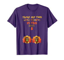 Load image into Gallery viewer, There Are Two Little Turkeys In This Oven Thanksgiving Shirt
