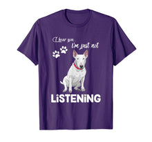 Load image into Gallery viewer, Bull Terrier I Hear You Not Listening T-Shirt-944188
