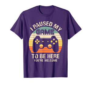 Funny shirts V-neck Tank top Hoodie sweatshirt usa uk au ca gifts for i paused my game to be here you're welcome for boy men youth T-Shirt 892212