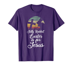 Silly Rabbit Easter is for Jesus Christian Religious Gifts TShirt694105
