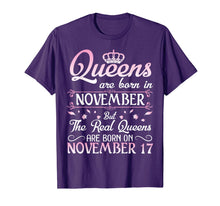 Load image into Gallery viewer, Queens Are Born In Nov Real Queens Are Born In November 17 T-Shirt
