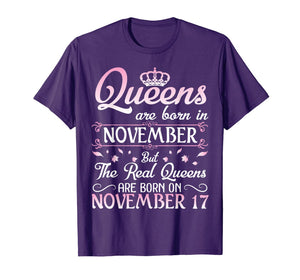 Queens Are Born In Nov Real Queens Are Born In November 17 T-Shirt