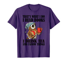 Load image into Gallery viewer, That&#39;s what I do I read books I drink tea and I know things T-Shirt-204395
