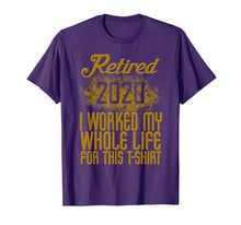 Load image into Gallery viewer, Retired 2020 Men Women Retirement Gift I Worked Whole Life TShirt448283
