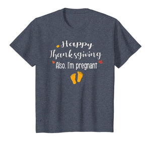 Women Happy thanksgiving, Also I'm pregnant Fall baby reveal T-Shirt