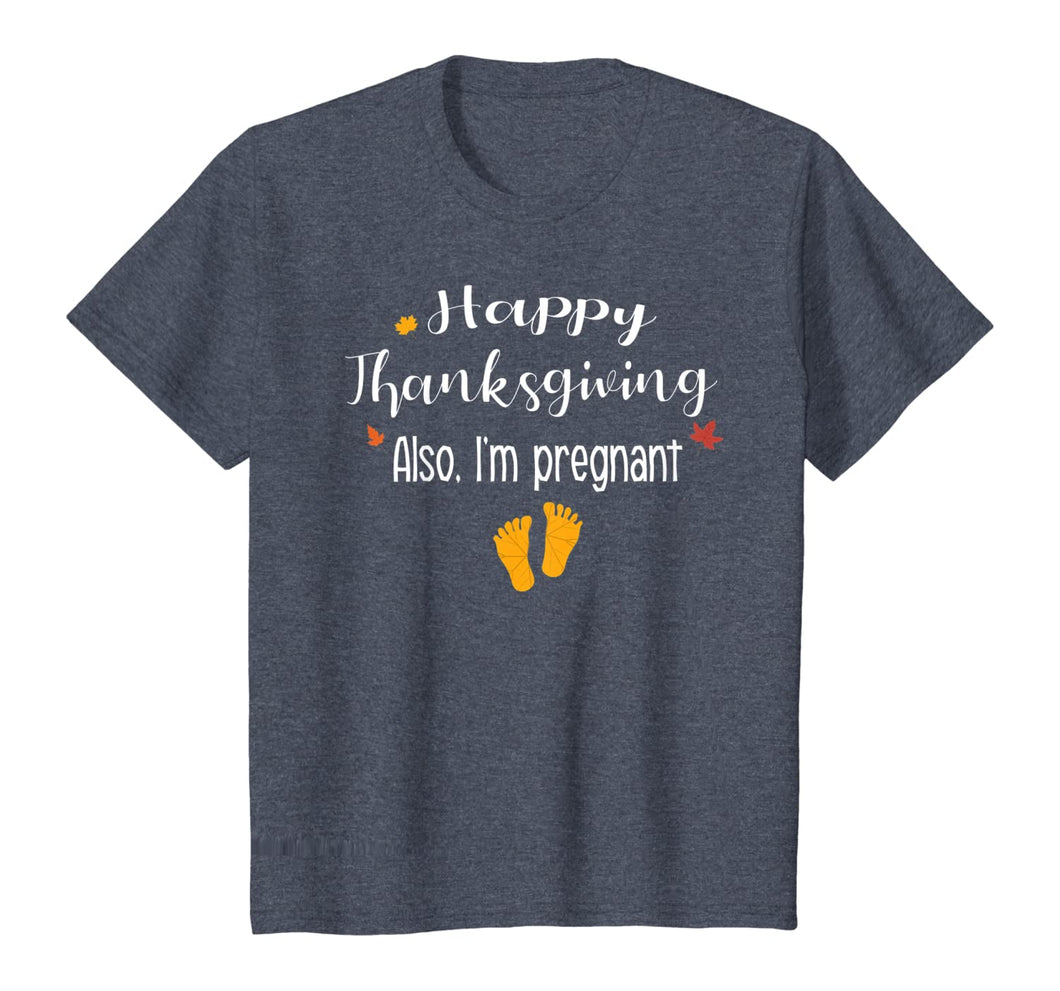 Women Happy thanksgiving, Also I'm pregnant Fall baby reveal T-Shirt