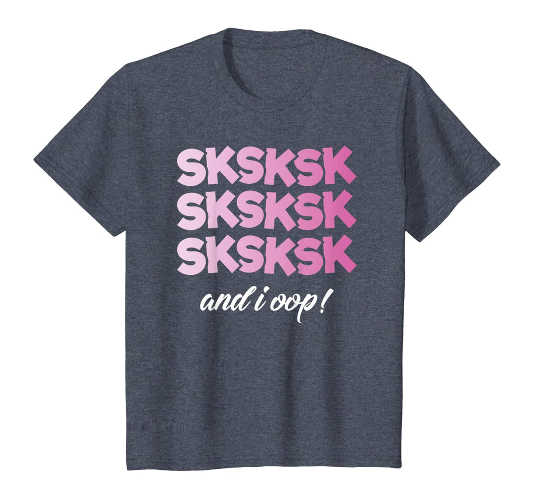 SkSkSk And I Oop Shirt Funny Girls Womens T-Shirt