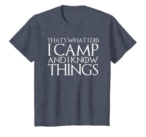 THAT'S WHAT I DO I CAMP AND I KNOW THINGS T-Shirt
