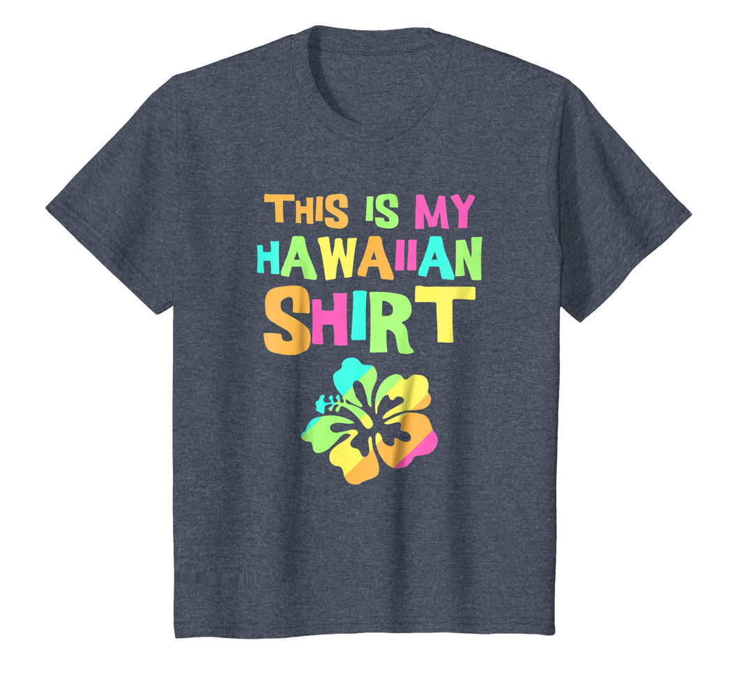 This Is My Hawaiian Shirt | Tropical Luau Costume Party Wear