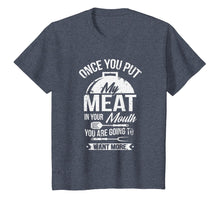Load image into Gallery viewer, Put My Meat In Your Mouth Funny Grilling BBQ T-Shirt
