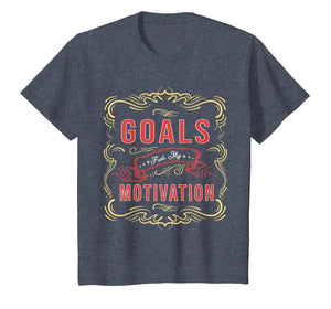 Motivational Quote saying Goals Fuel My Motivation T-Shirt