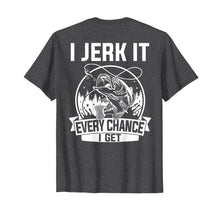 Load image into Gallery viewer, Funny shirts V-neck Tank top Hoodie sweatshirt usa uk au ca gifts for Fishing Shirt, I Jerk It Every Chance I Get 3972210
