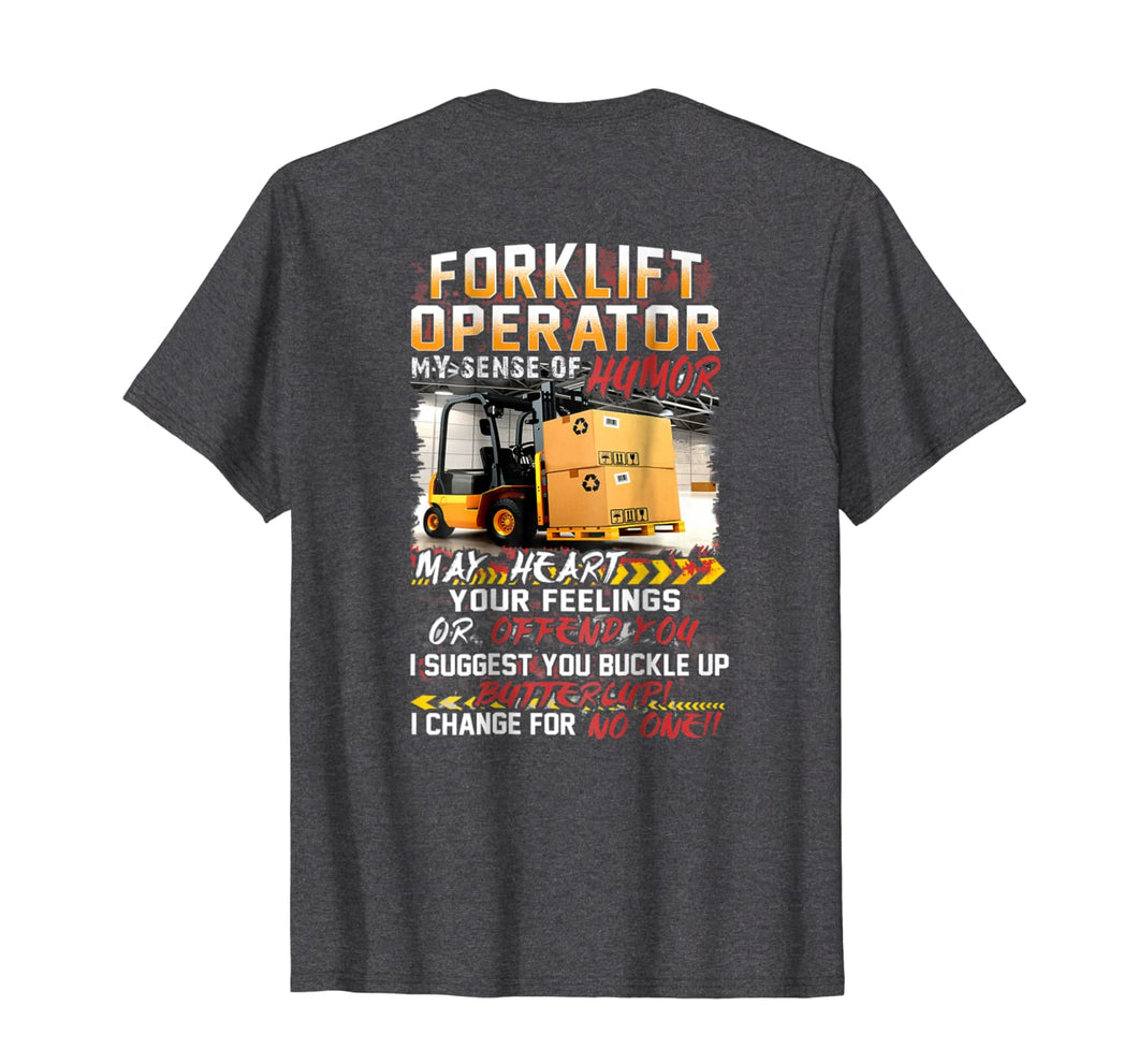 Forklift Operator My Sense Of Humor Hurt You Feelings Shirt 183846