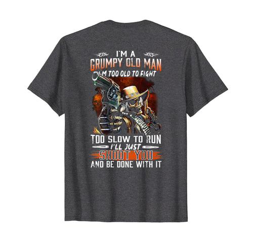 Mens I Am A Grumpy Old Man I Am Too Old To Fight TShirt
