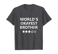 Load image into Gallery viewer, Worlds Okayest Brother Men Funny Graphic Novelty T shirts
