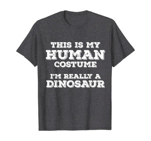 This Is My Human Costume I'm Really A Dinosaur Halloween T-Shirt