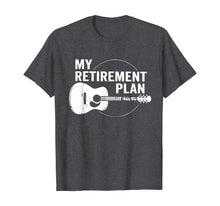 Load image into Gallery viewer, My Retirement Plan Guitar Funny Musicians T-Shirt

